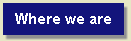 Where we are